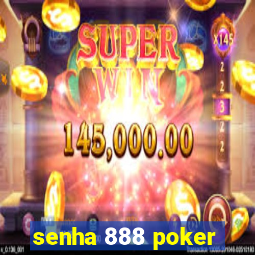 senha 888 poker