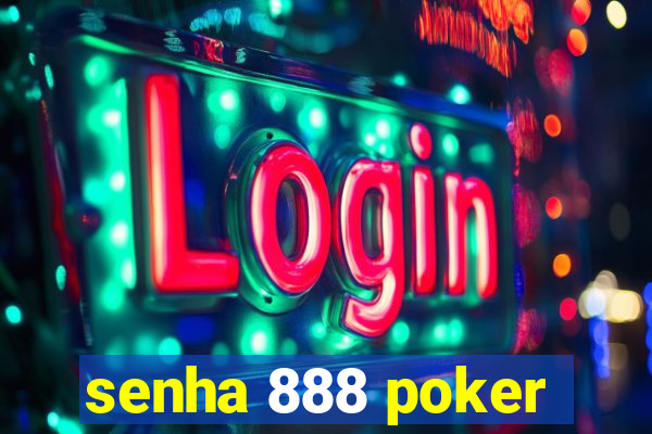 senha 888 poker