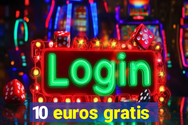 10 euros gratis