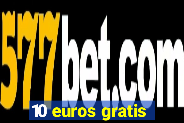 10 euros gratis