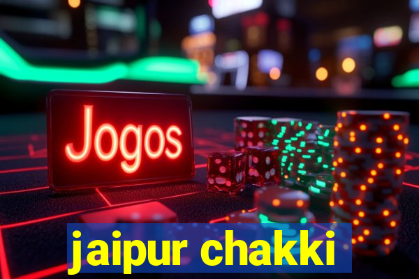 jaipur chakki