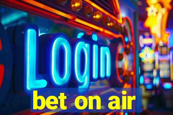 bet on air