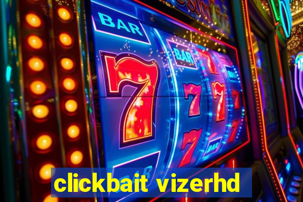 clickbait vizerhd