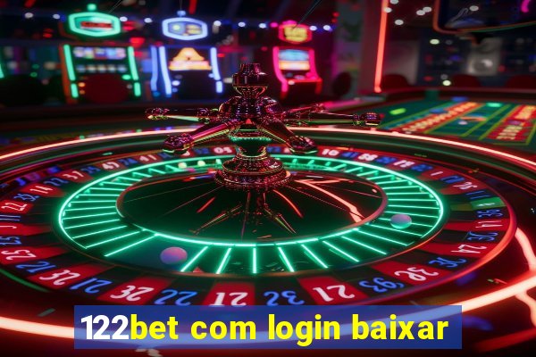 122bet com login baixar