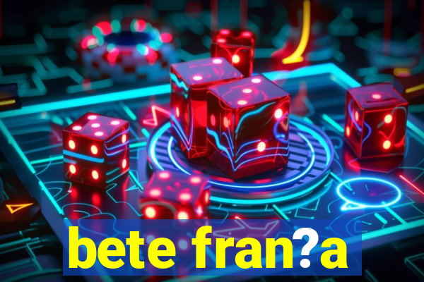 bete fran?a