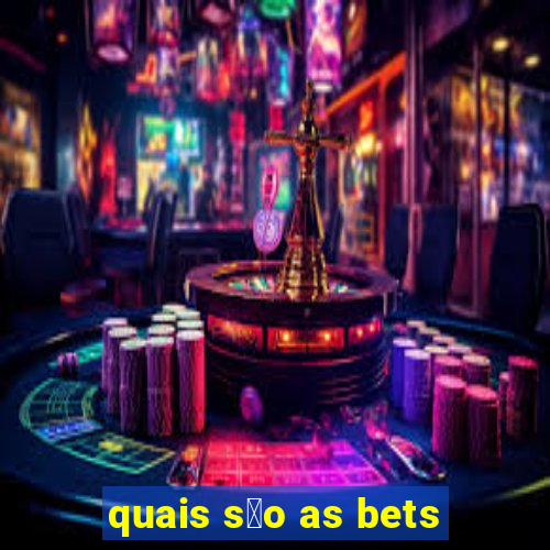 quais s茫o as bets