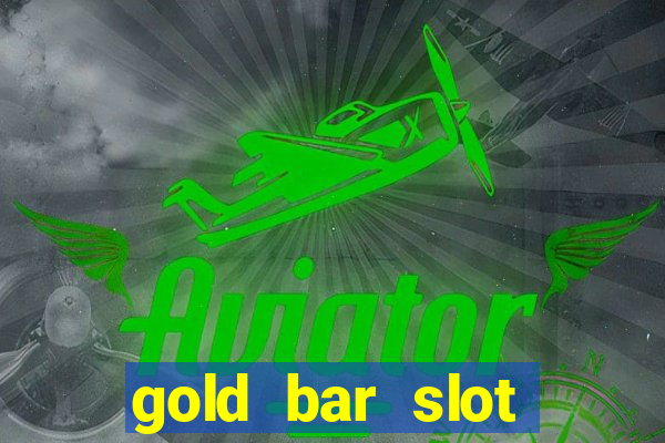 gold bar slot machine online