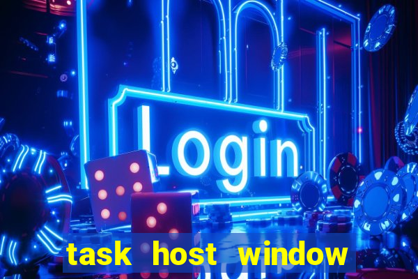 task host window what is it