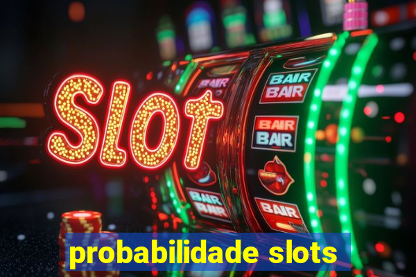 probabilidade slots