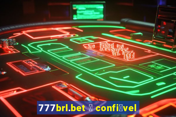 777brl.bet 茅 confi谩vel