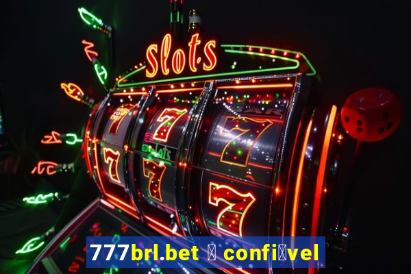 777brl.bet 茅 confi谩vel