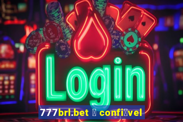 777brl.bet 茅 confi谩vel