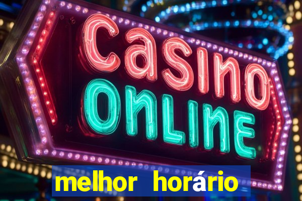 melhor horário para jogar fortune tiger de madrugada hoje