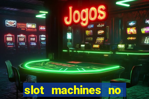 slot machines no deposit bonuses