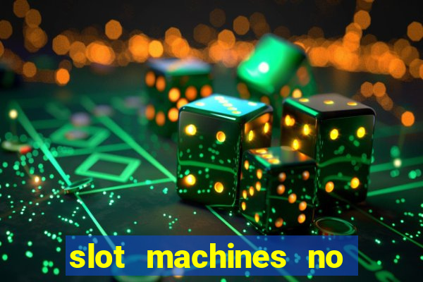 slot machines no deposit bonuses