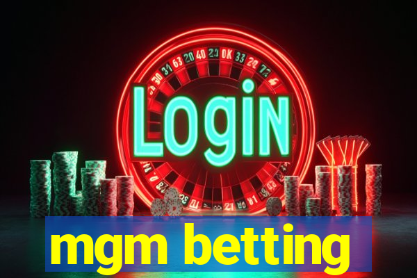 mgm betting