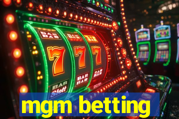 mgm betting