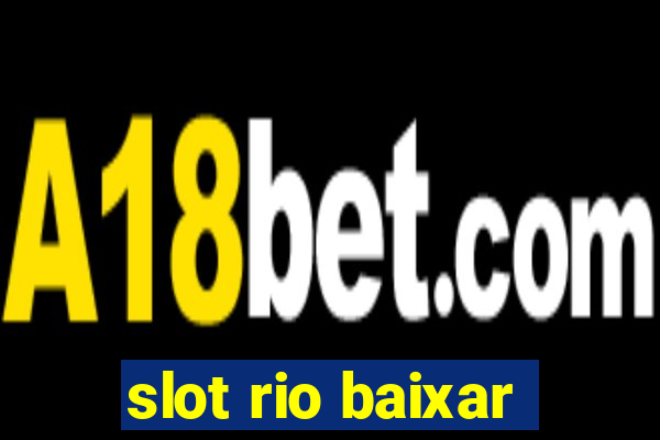 slot rio baixar