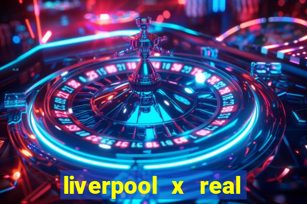 liverpool x real madrid ao vivo futemax