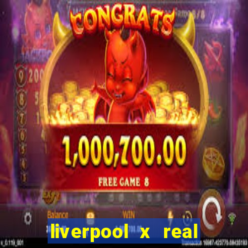 liverpool x real madrid ao vivo futemax