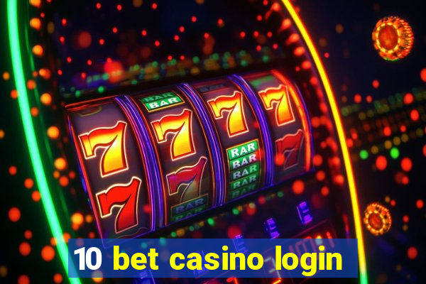 10 bet casino login