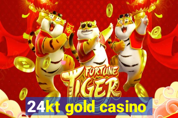 24kt gold casino