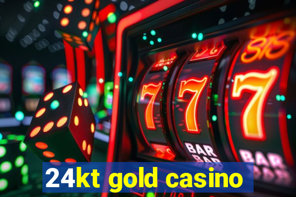 24kt gold casino