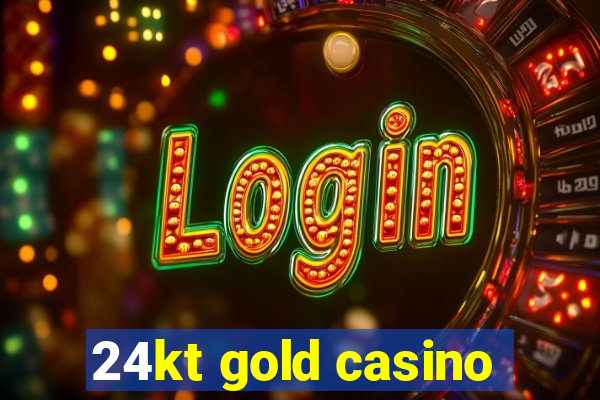 24kt gold casino