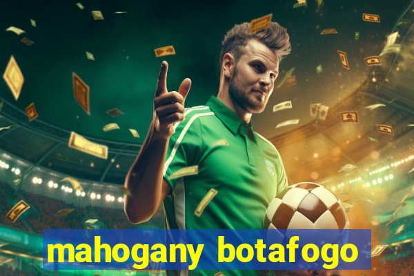 mahogany botafogo