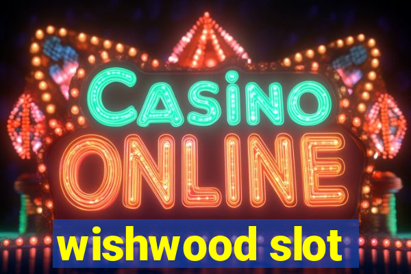 wishwood slot