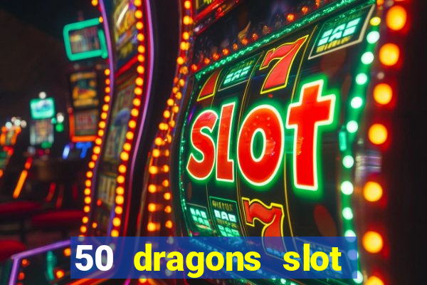 50 dragons slot free play