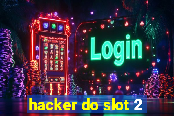 hacker do slot 2