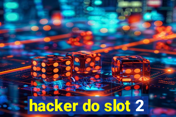 hacker do slot 2