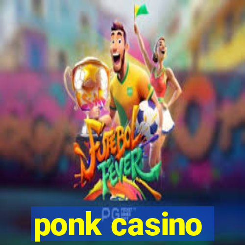 ponk casino