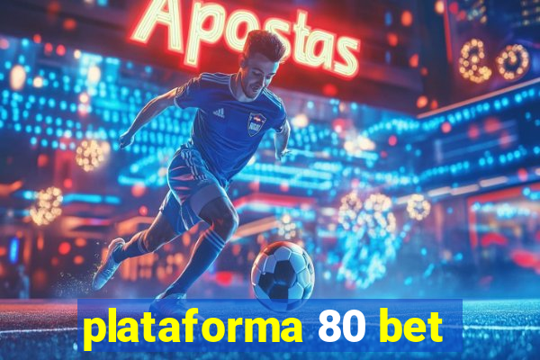 plataforma 80 bet