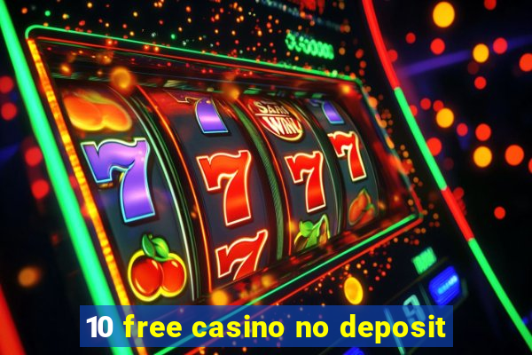 10 free casino no deposit