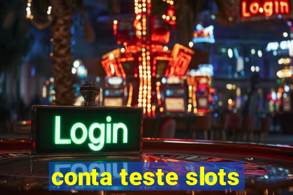 conta teste slots