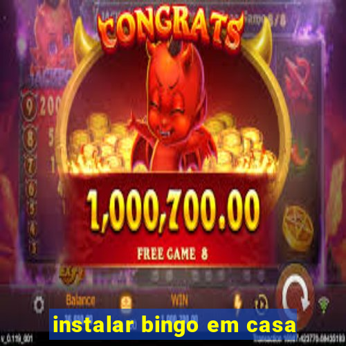 instalar bingo em casa