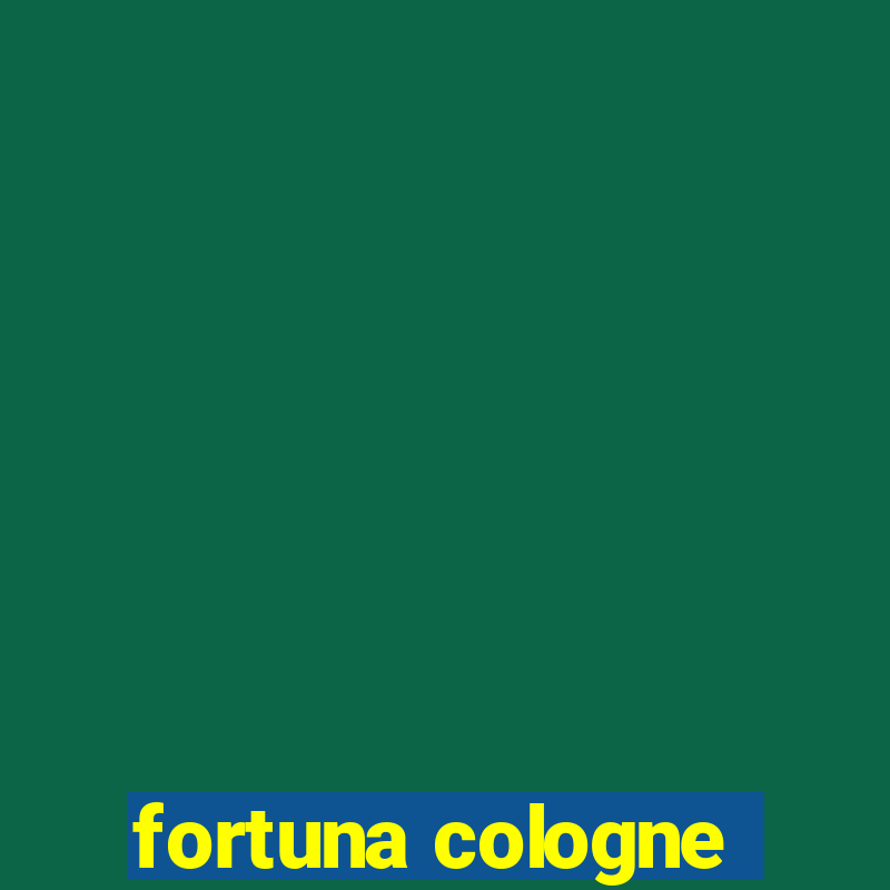 fortuna cologne