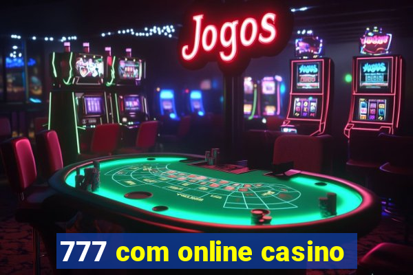 777 com online casino