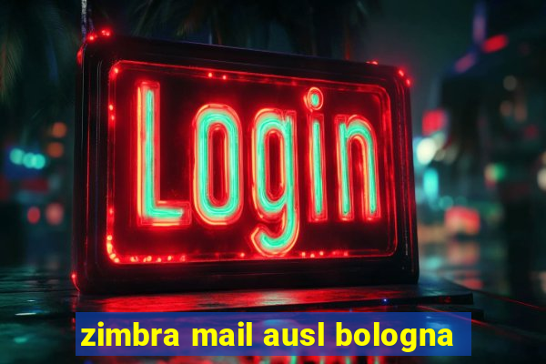 zimbra mail ausl bologna