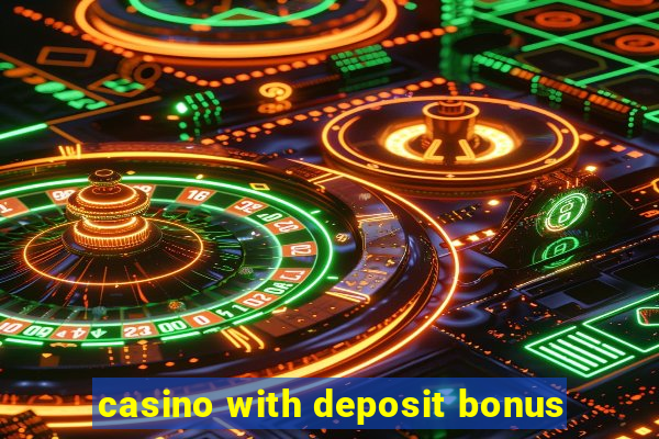 casino with deposit bonus