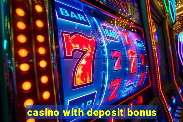 casino with deposit bonus