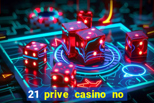 21 prive casino no deposit bonus 2017