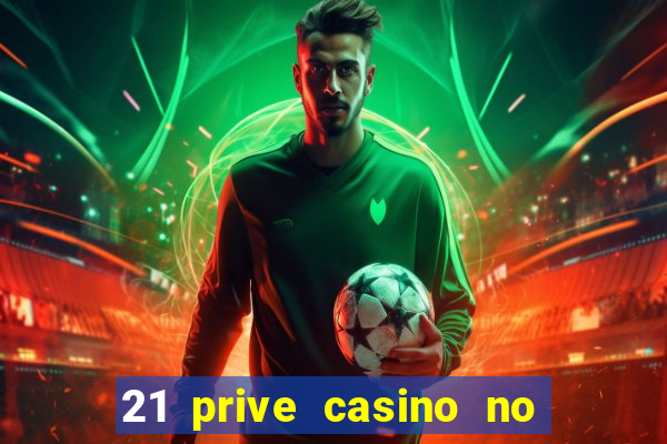 21 prive casino no deposit bonus 2017