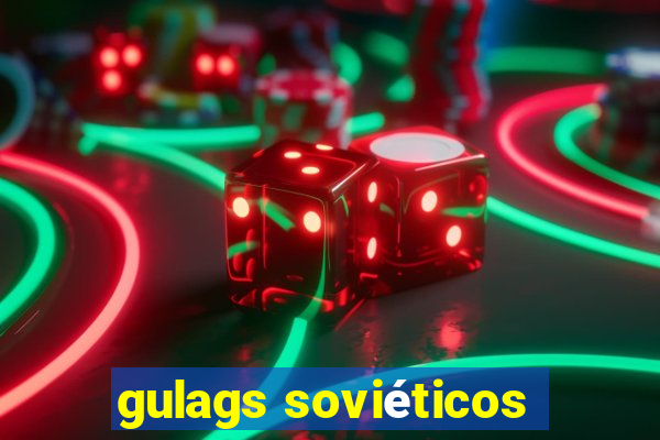 gulags soviéticos