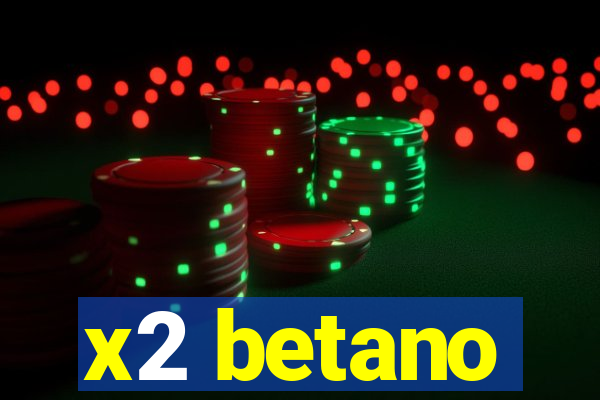 x2 betano