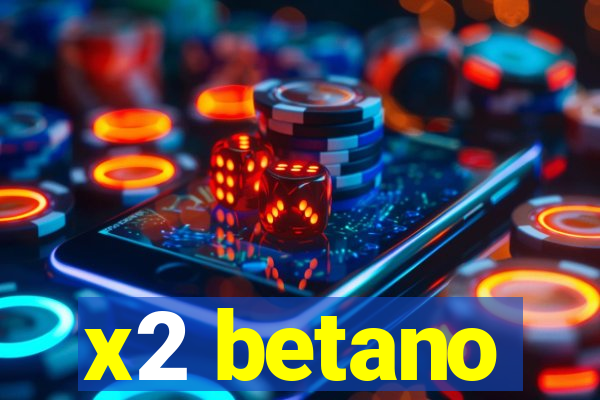 x2 betano