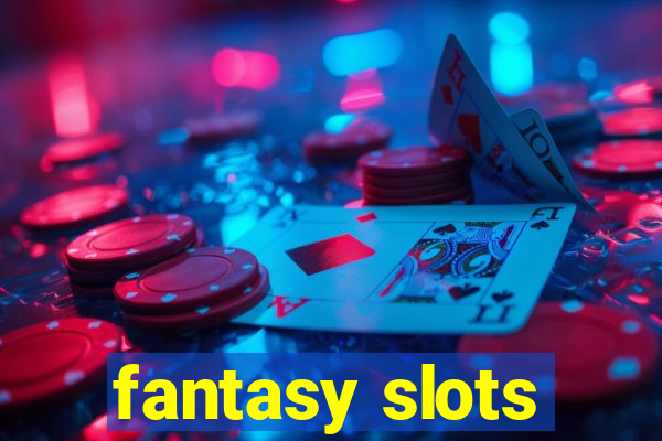 fantasy slots