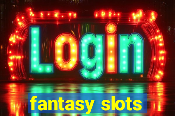 fantasy slots